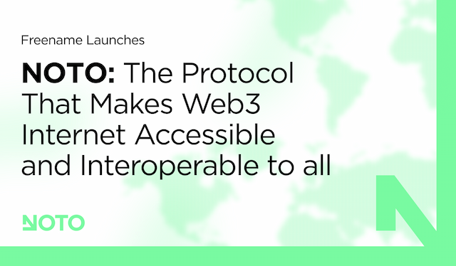 Freename AG Launches NOTO Protocol to Transform Web3 Internet Traffic