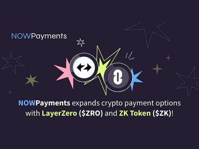 NOWPayments Expands Cryptocurrency Payment Options with LayerZero and ZK Token