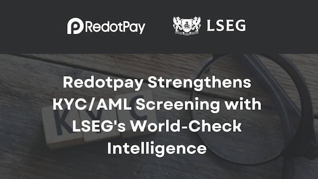 Redotpay Enhances KYC/AML Screening with Integration of LSEG's World-Check Intelligence Platform