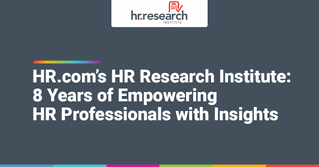 HR.com’s HR Research Institute Celebrates 8th Anniversary as Leading HR Research Institute