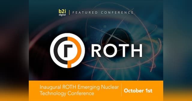 ROTH Nuclear Tech Conference Debuts Oct 1 in NYC
