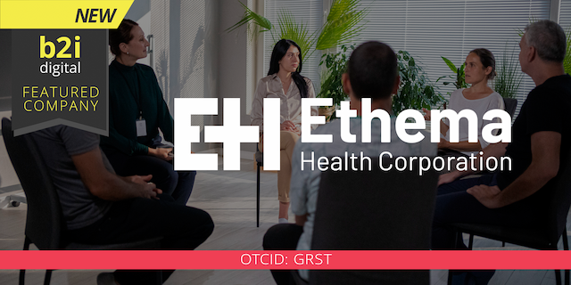 Ethema Health Partners with B2i Digital to Boost Investor Awareness