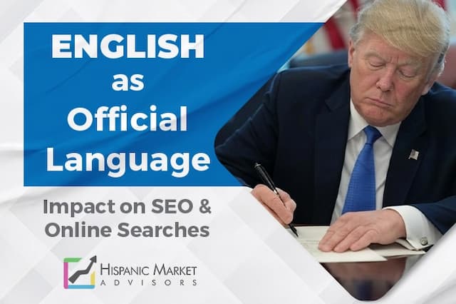 Trump's Executive Order Impact on Hispanic Marketing and Spanish SEO