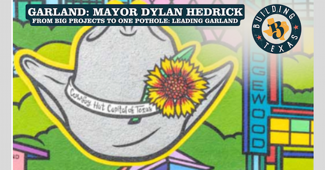 Garland Mayor Dylan Hedrick Drives Growth in Cowboy Hat Capital