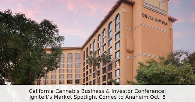 IgniteIt's California Cannabis Market Spotlight Returns to Anaheim