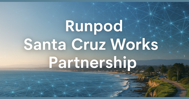 Santa Cruz Works & Runpod Partner to Accelerate AI Startup Innovation