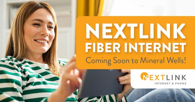 Nextlink Fiber Internet Expanding Service in Mineral Wells, Texas