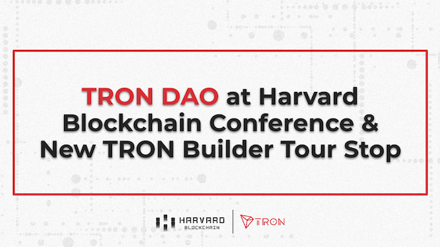 TRON DAO Shines at Harvard Blockchain Conference and New Builder Tour Stop