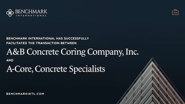 Benchmark International Facilitates Sale of A&B Concrete Coring Company to A-Core Concrete Specialists