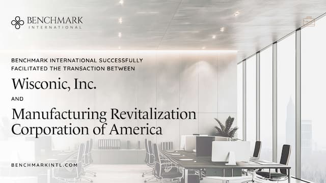 Manufacturing Revitalization Corporation of America Acquires Wisconic, Inc. in Partnership with Benchmark International