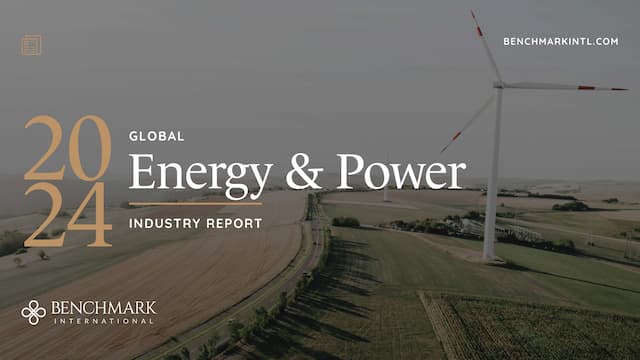 Benchmark International Unveils 2024 Global Energy and Power Industry Report