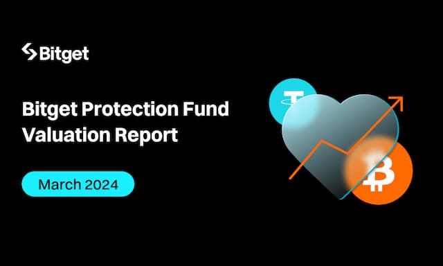 Bitget's Protection Fund Valuation Hits $612 Million in March 2024