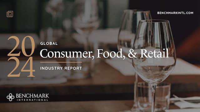 Benchmark International Unveils the 2024 Global Consumer, Food & Retail Industry Report