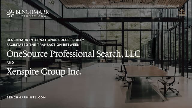 Benchmark International Facilitates Transaction Between OneSource Professional Search, LLC & Xenspire Group Inc.