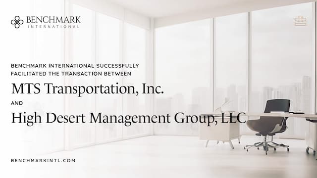 Benchmark International Facilitates Transaction Between MTS Transportation, Inc. and High Desert Management Group, LLC