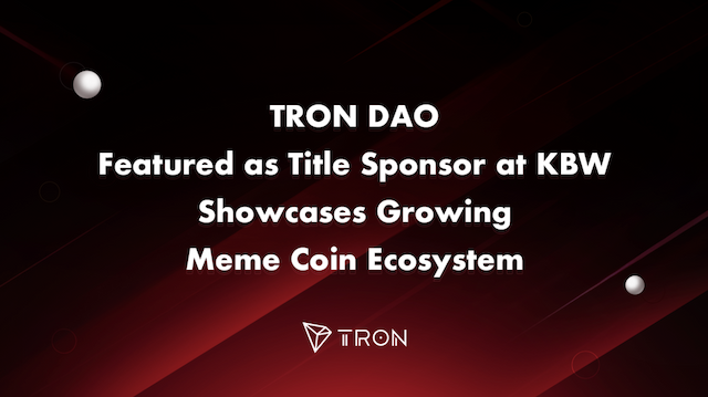 TRON DAO Takes Center Stage at Korea Blockchain Week