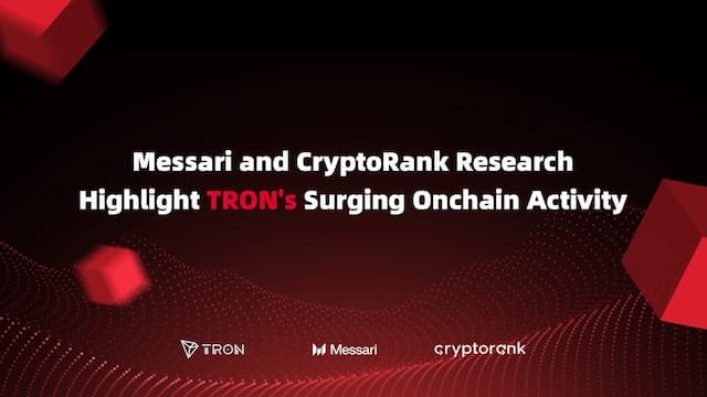 Messari and CryptoRank Research Reports Highlight TRON's Surging Onchain Activity