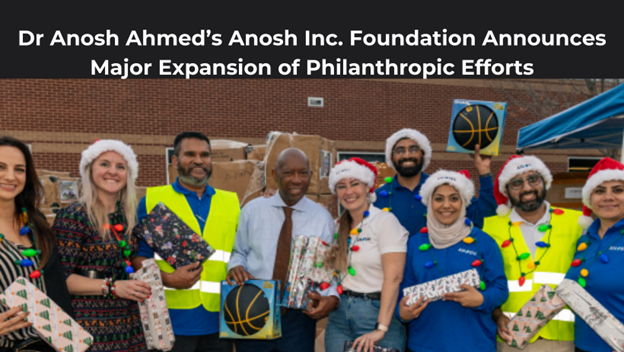 Anosh Inc. Foundation Announces Major Expansion of Philanthropic Efforts