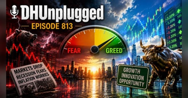 DHUnplugged 813: Fear and Greed Amid Record Highs