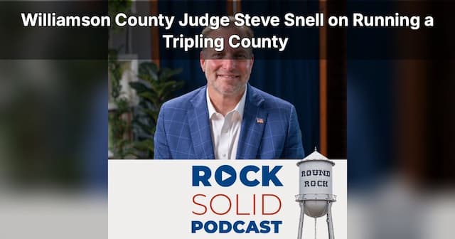 Judge Steve Snell Talks Williamson County's Explosive Growth on Rock Solid Podcast