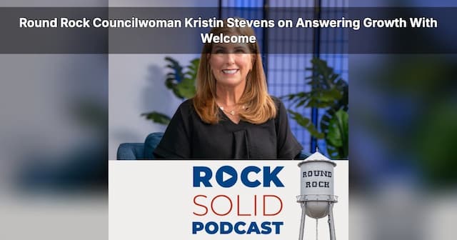 Kristin Stevens on Round Rock's Growth & Service