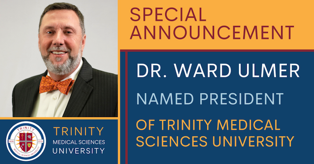 Trinity Medical Sciences University Welcomes Dr. Ward Ulmer as New President