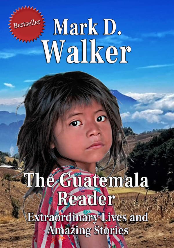 Bestselling Travel Writer Mark D. Walker Achieves Bestseller Status with The Guatemala Reader