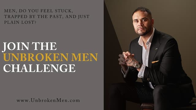 Unbroken Men Challenge: Break Free and Transform Your Life