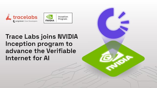 Trace Labs Joins NVIDIA Inception Program to Advance Verifiable Internet for AI