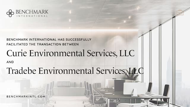 Benchmark International Facilitates Acquisition of Curie Environmental Services, LLC by Tradebe Environmental Services, LLC